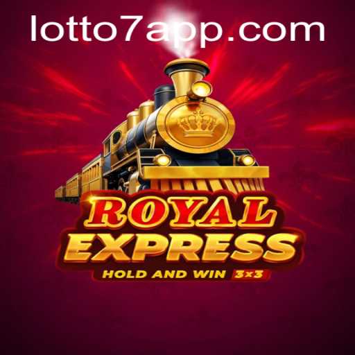 Discover the Thrill of RoyalExpress: An Exciting Adventure with Lotto 7